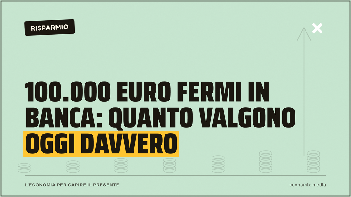 100.000 euro fermi in banca: quanto valgono oggi davvero: immagine in evidenza per Economix