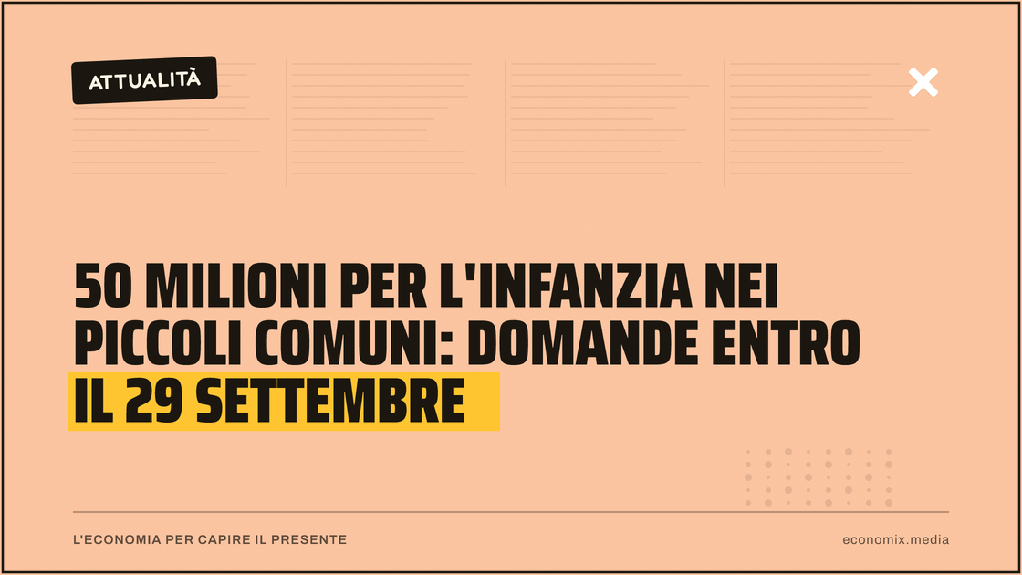 50 milioni per l'infanzia nei piccoli Comuni: domande entro il 29 settembre: immagine in evidenza per Economix
