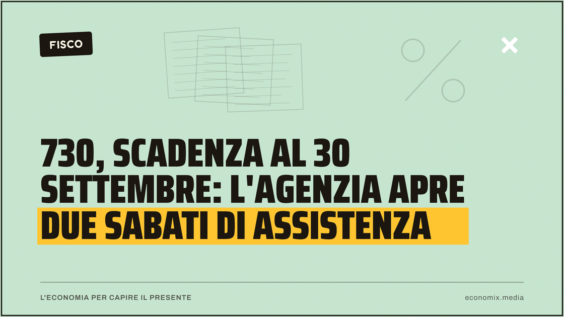 730, scadenza al 30 settembre: l'Agenzia apre due sabati di assistenza: immagine in evidenza per Economix