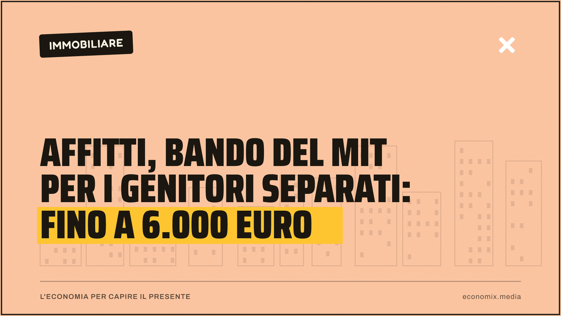 Affitti, bando del Mit per i genitori separati: fino a 6.000 euro: immagine in evidenza per Economix