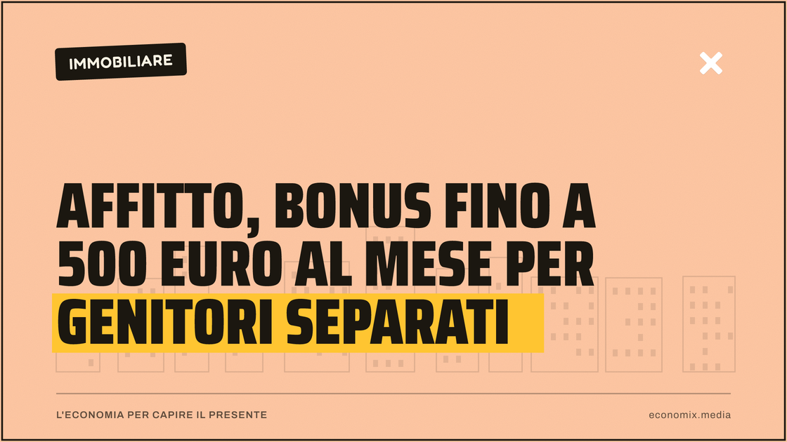 Affitto, bonus fino a 500 euro al mese per genitori separati: immagine in evidenza per Economix