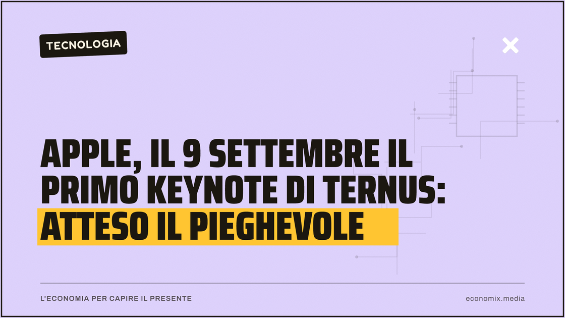 Apple, il 9 settembre il primo keynote di Ternus: atteso il pieghevole: immagine in evidenza per Economix
