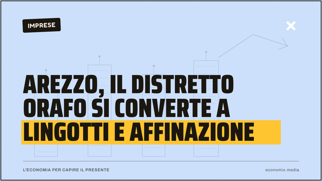 Arezzo, il distretto orafo si converte a lingotti e affinazione: immagine in evidenza per Economix