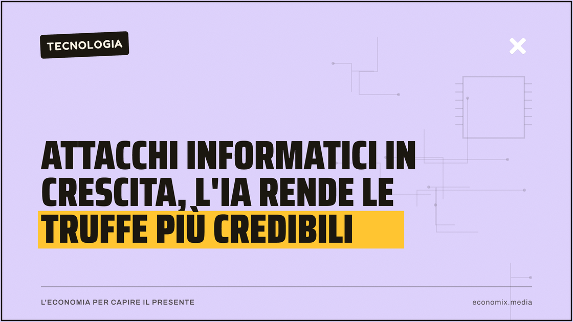 Attacchi informatici in crescita, l'IA rende le truffe più credibili: immagine in evidenza per Economix