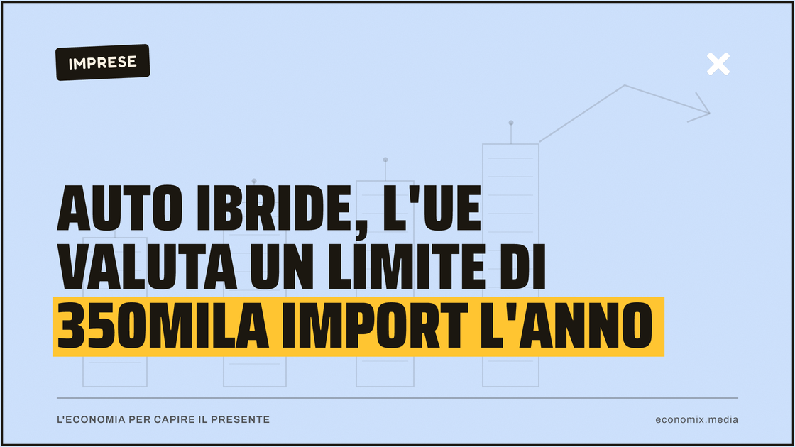 Auto ibride, l'Ue valuta un limite di 350mila import l'anno: immagine in evidenza per Economix