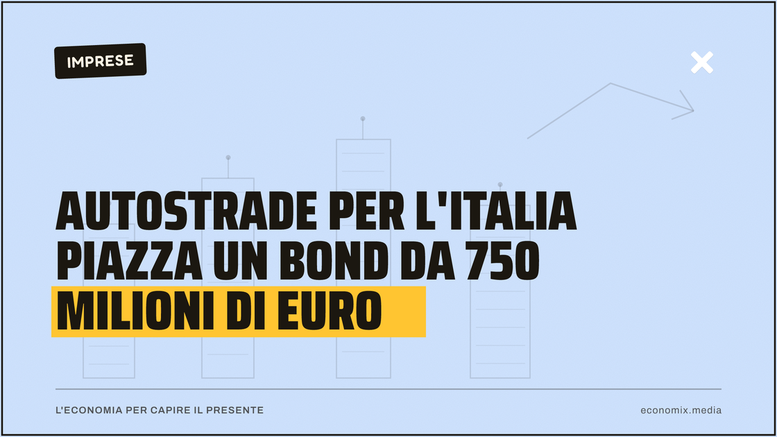 Autostrade per l'Italia piazza un bond da 750 milioni di euro: immagine in evidenza per Economix
