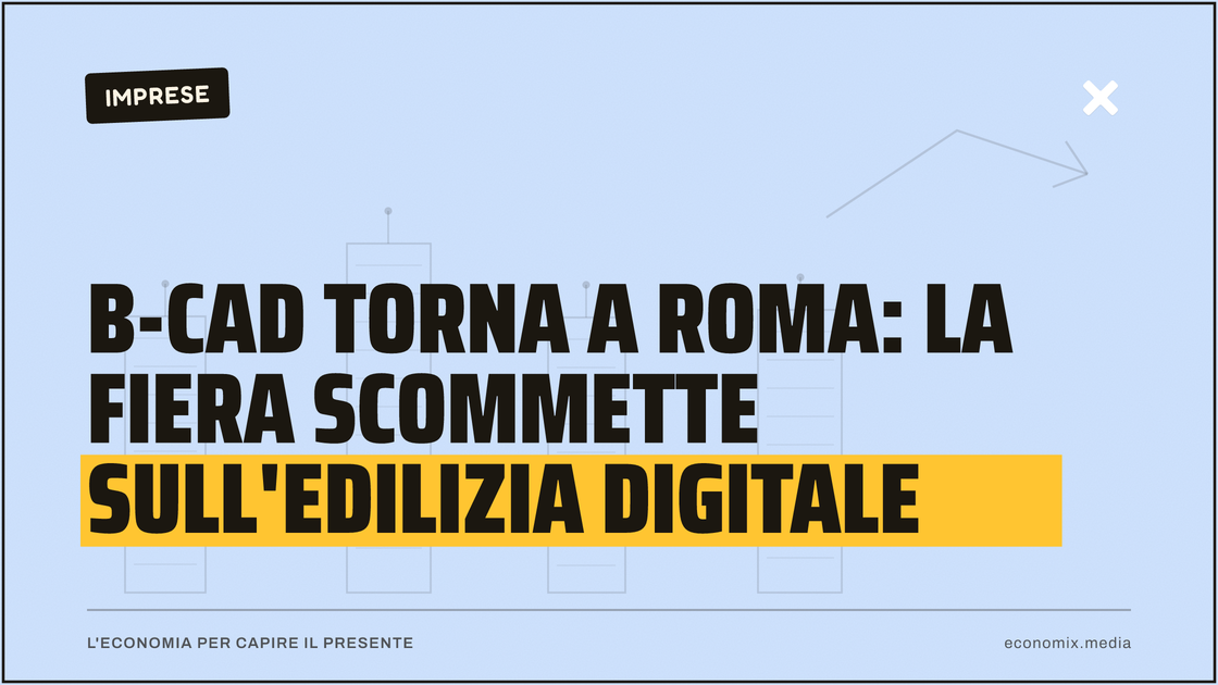 B-CAD torna a Roma: la fiera scommette sull'edilizia digitale: immagine in evidenza per Economix