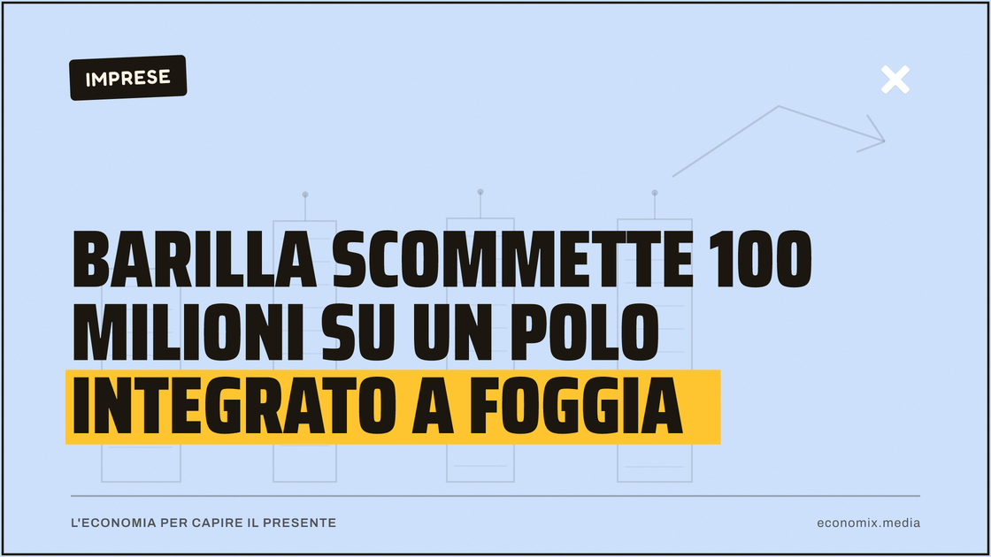 Barilla scommette 100 milioni su un polo integrato a Foggia: immagine in evidenza per Economix