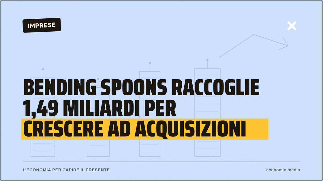 Bending Spoons raccoglie 1,49 miliardi per crescere ad acquisizioni: immagine in evidenza per Economix