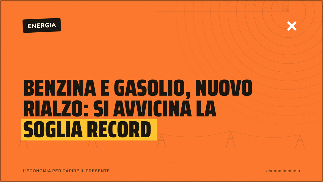 Benzina e gasolio, nuovo rialzo: si avvicina la soglia record: immagine in evidenza per Economix