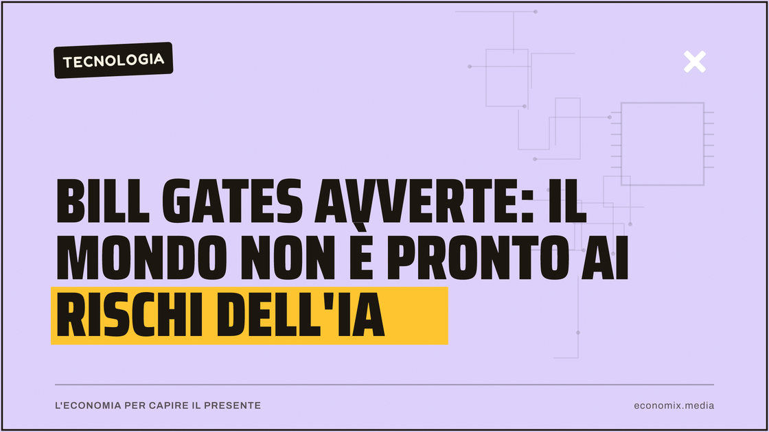 Bill Gates avverte: il mondo non è pronto ai rischi dell'IA: immagine in evidenza per Economix