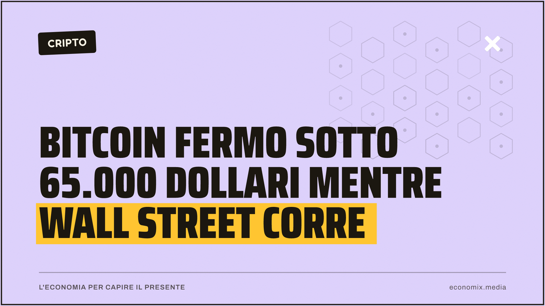Bitcoin fermo sotto 65.000 dollari mentre Wall Street corre: immagine in evidenza per Economix