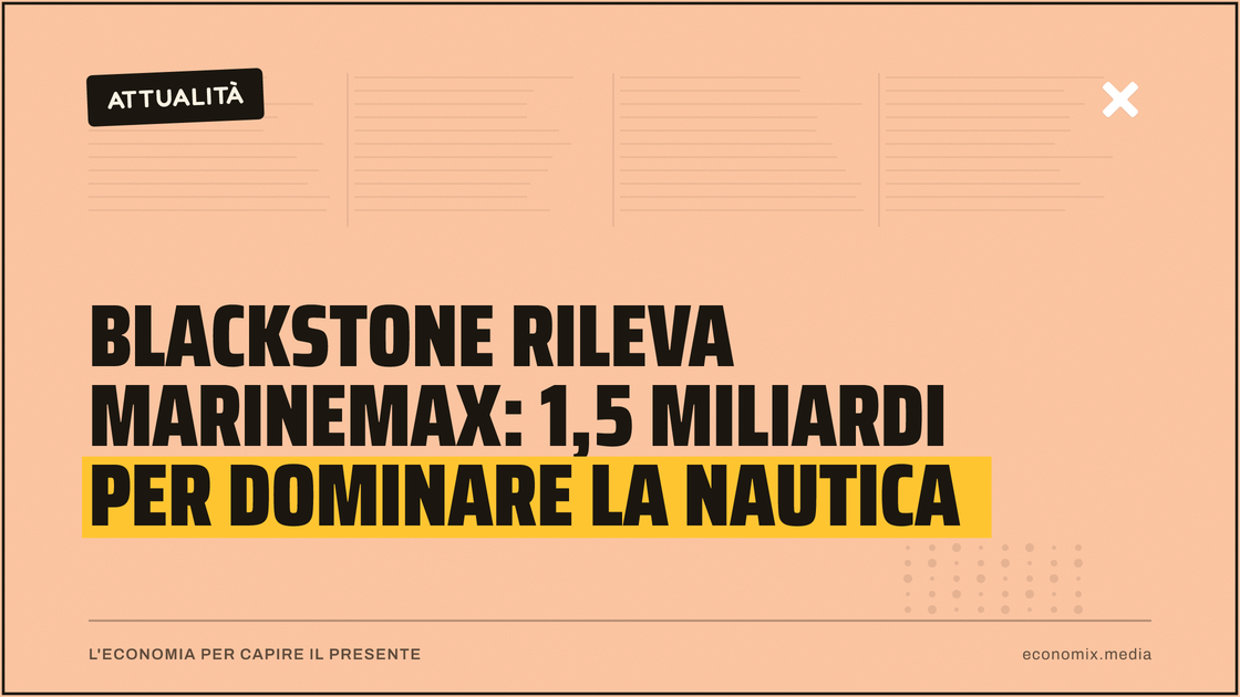 Blackstone rileva MarineMax: 1,5 miliardi per dominare la nautica: immagine in evidenza per Economix