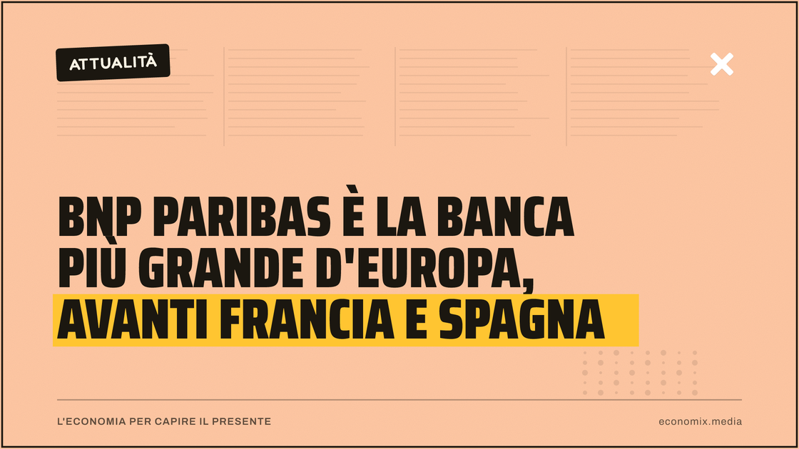 BNP Paribas è la banca più grande d'Europa, avanti Francia e Spagna: immagine in evidenza per Economix