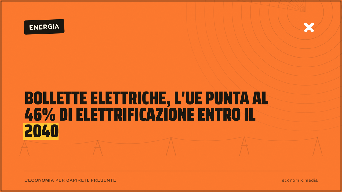 Bollette elettriche, l'Ue punta al 46% di elettrificazione entro il 2040: immagine in evidenza per Economix