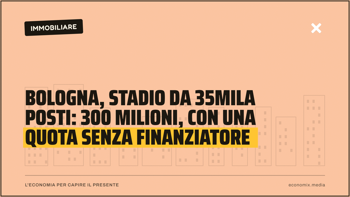 Bologna, stadio da 35mila posti: 300 milioni, con una quota senza finanziatore: immagine in evidenza per Economix