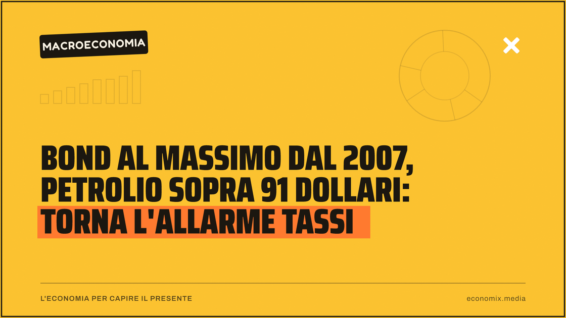 Bond al massimo dal 2007, petrolio sopra 91 dollari: torna l'allarme tassi: immagine in evidenza per Economix