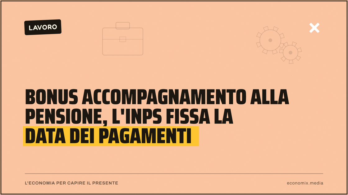 Bonus accompagnamento alla pensione, l'Inps fissa la data dei pagamenti: immagine in evidenza per Economix