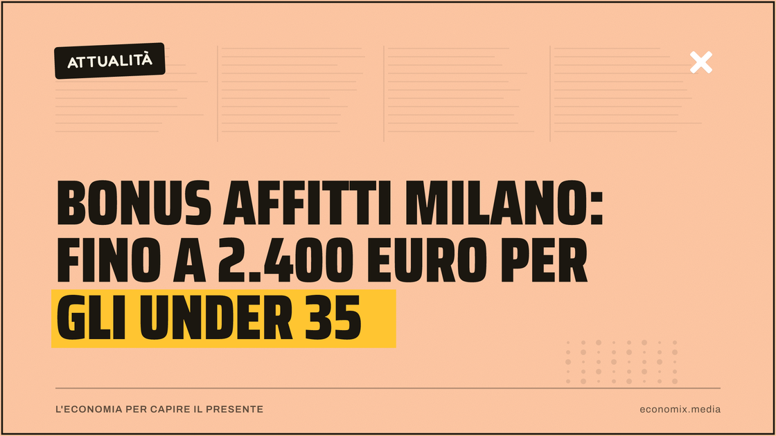Bonus affitti Milano: fino a 2.400 euro per gli under 35: immagine in evidenza per Economix