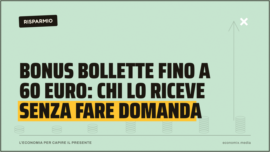 Bonus bollette fino a 60 euro: chi lo riceve senza fare domanda: immagine in evidenza per Economix