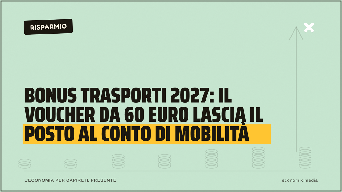 Bonus trasporti 2027: il voucher da 60 euro lascia il posto al Conto di mobilità: immagine in evidenza per Economix