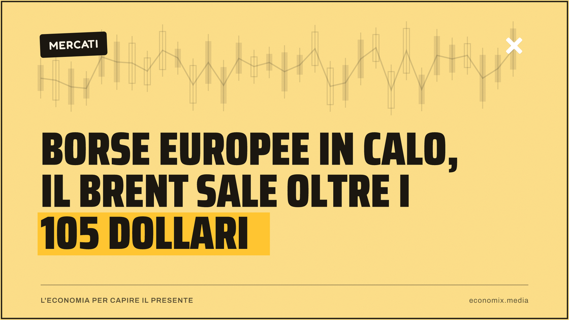 Borse europee in calo, il Brent sale oltre i 105 dollari: immagine in evidenza per Economix
