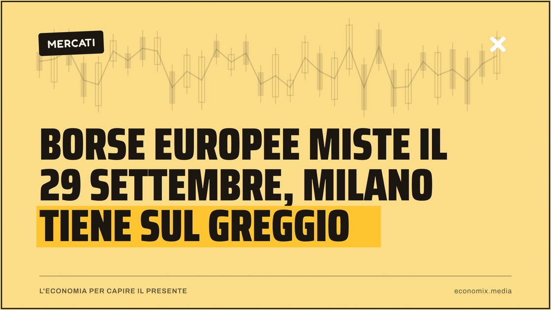 Borse europee miste il 29 settembre, Milano tiene sul greggio: immagine in evidenza per Economix