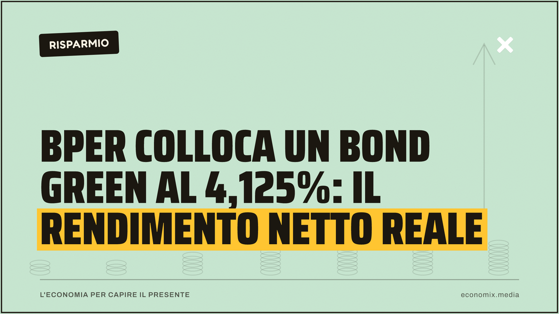 BPER colloca un bond green al 4,125%: il rendimento netto reale: immagine in evidenza per Economix