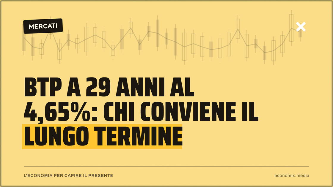 BTP a 29 anni al 4,65%: chi conviene il lungo termine: immagine in evidenza per Economix