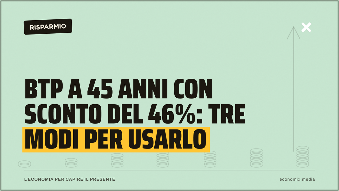 BTP a 45 anni con sconto del 46%: tre modi per usarlo: immagine in evidenza per Economix