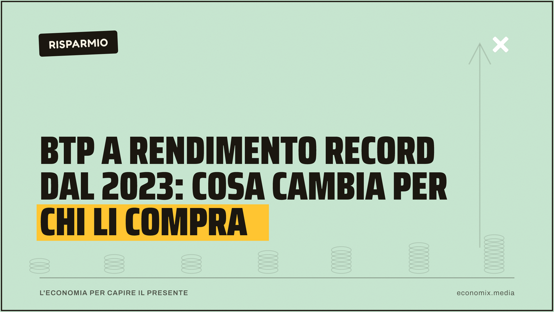 BTP a rendimento record dal 2023: cosa cambia per chi li compra: immagine in evidenza per Economix