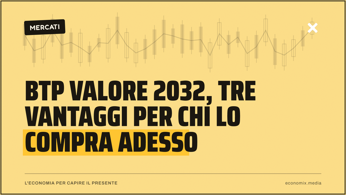 BTP Valore 2032, tre vantaggi per chi lo compra adesso: immagine in evidenza per Economix