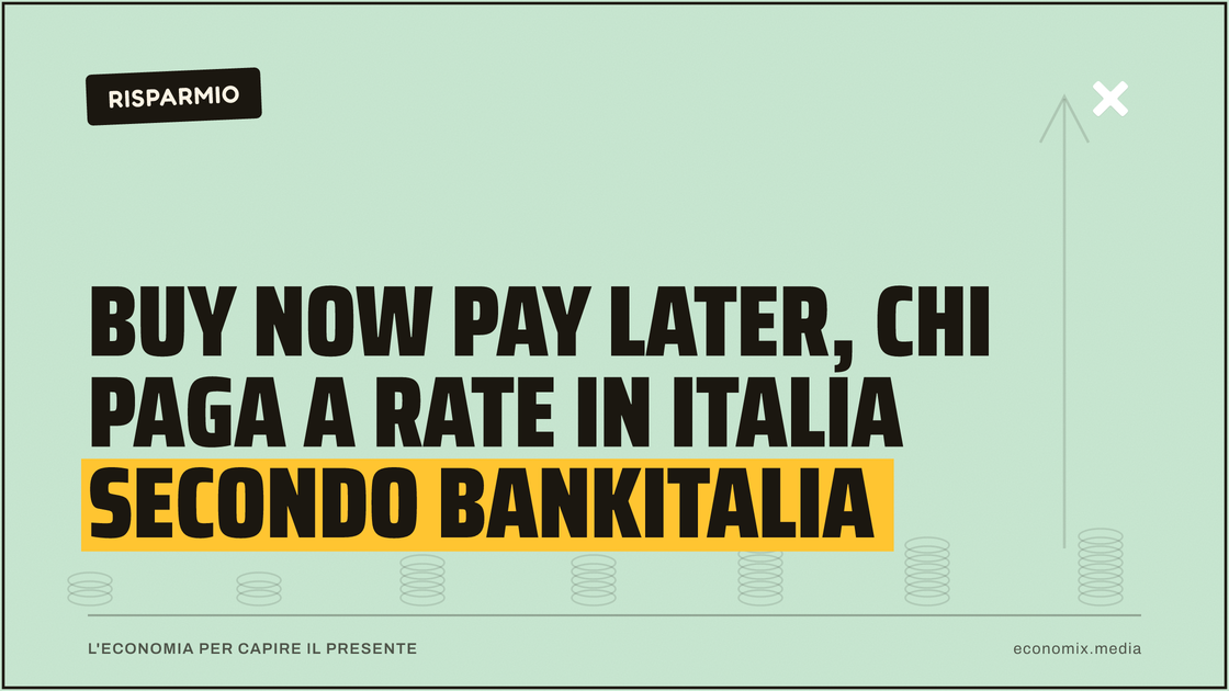Buy Now Pay Later, chi paga a rate in Italia secondo Bankitalia: immagine in evidenza per Economix