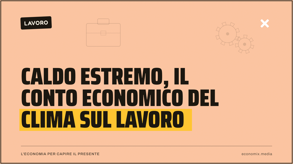 Caldo estremo, il conto economico del clima sul lavoro: immagine in evidenza per Economix