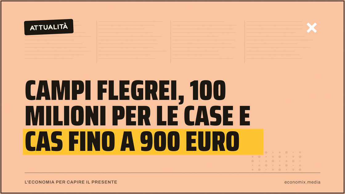 Campi Flegrei, 100 milioni per le case e Cas fino a 900 euro: immagine in evidenza per Economix