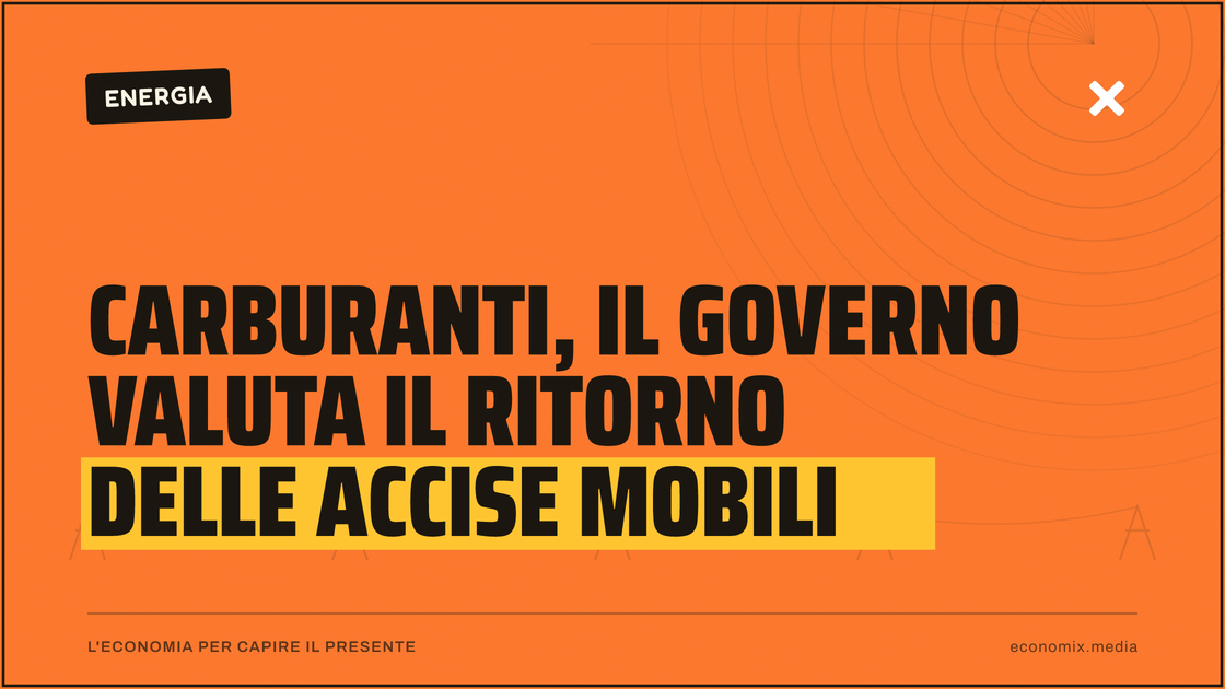 Carburanti, il governo valuta il ritorno delle accise mobili: immagine in evidenza per Economix