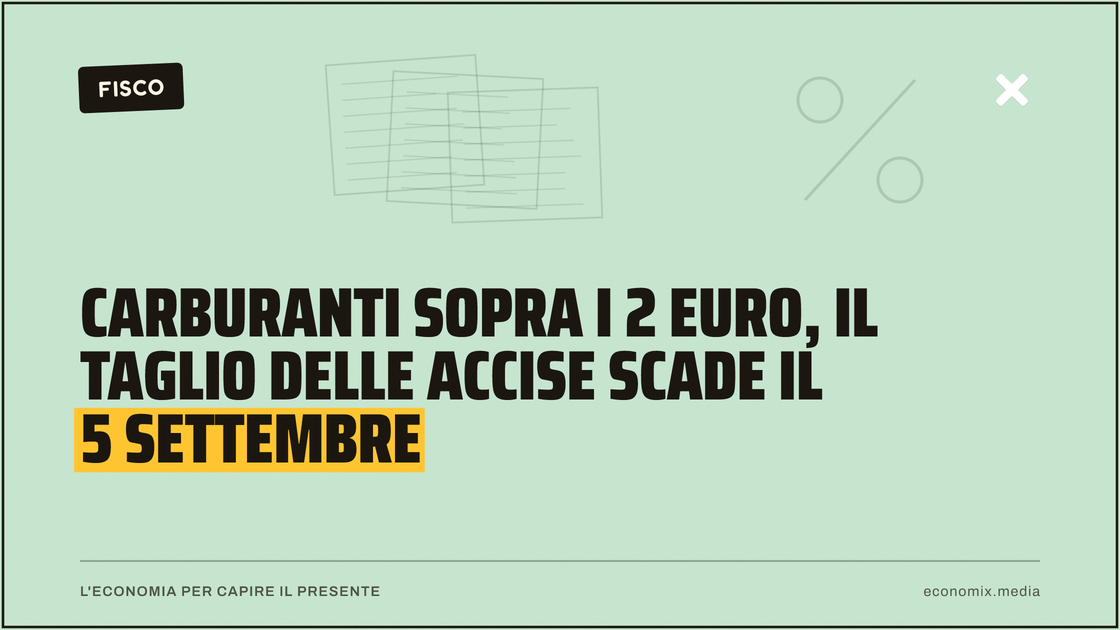 Carburanti sopra i 2 euro, il taglio delle accise scade il 5 settembre: immagine in evidenza per Economix