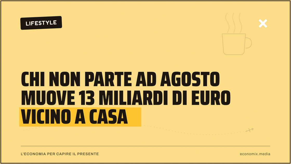 Chi non parte ad agosto muove 13 miliardi di euro vicino a casa: immagine in evidenza per Economix