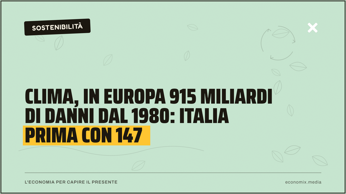 Clima, in Europa 915 miliardi di danni dal 1980: Italia prima con 147: immagine in evidenza per Economix
