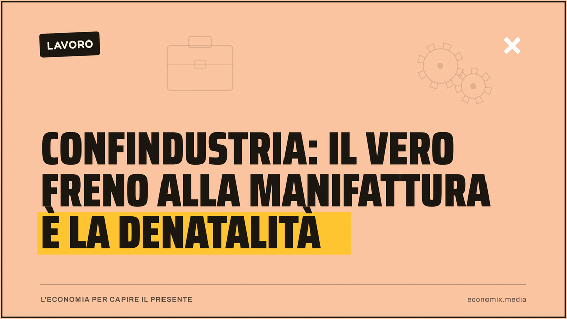 Confindustria: il vero freno alla manifattura è la denatalità: immagine in evidenza per Economix