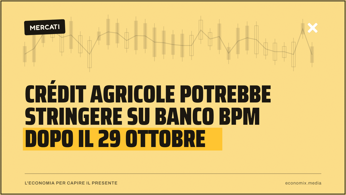Crédit Agricole potrebbe stringere su Banco Bpm dopo il 29 ottobre: immagine in evidenza per Economix