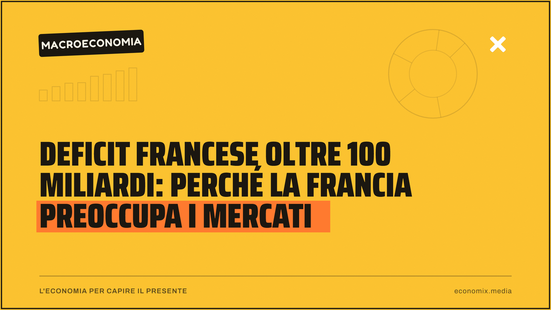 Deficit francese oltre 100 miliardi: perché la Francia preoccupa i mercati: immagine in evidenza per Economix