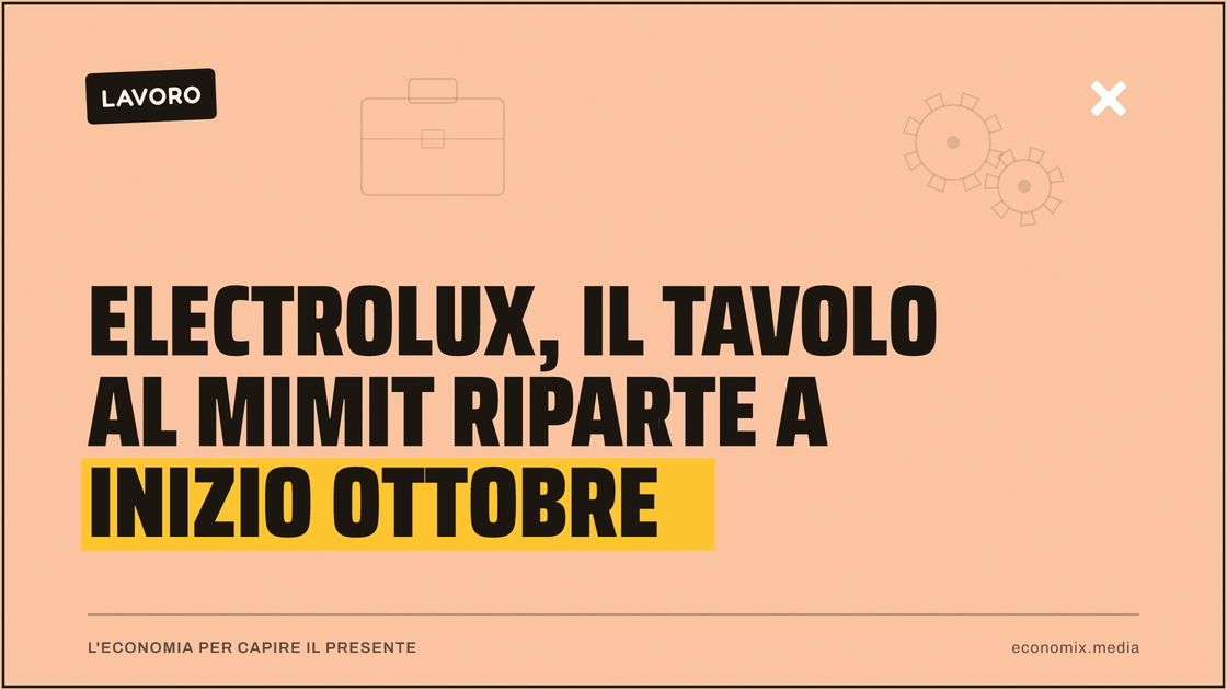 Electrolux, il tavolo al Mimit riparte a inizio ottobre: immagine in evidenza per Economix