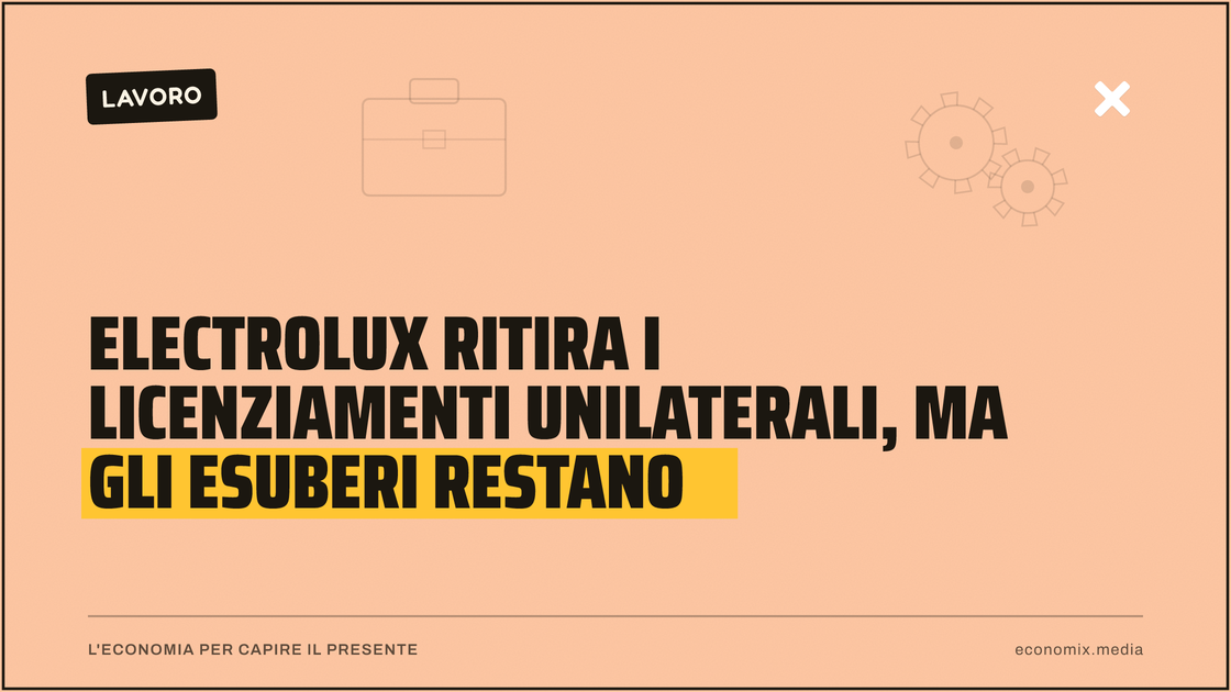 Electrolux ritira i licenziamenti unilaterali, ma gli esuberi restano: immagine in evidenza per Economix