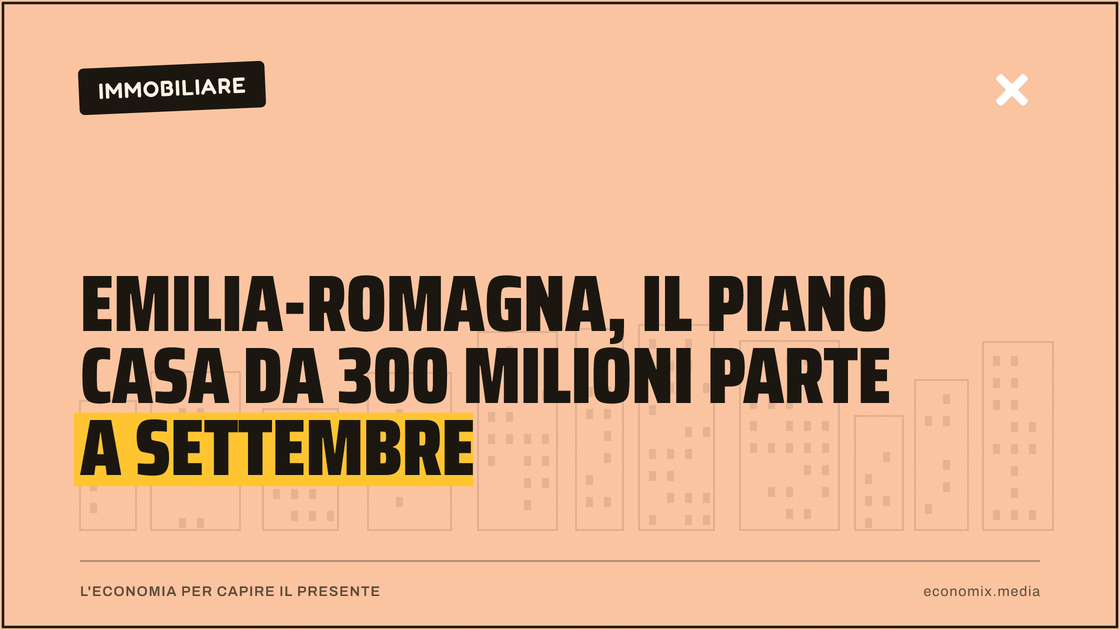 Emilia-Romagna, il piano casa da 300 milioni parte a settembre: immagine in evidenza per Economix