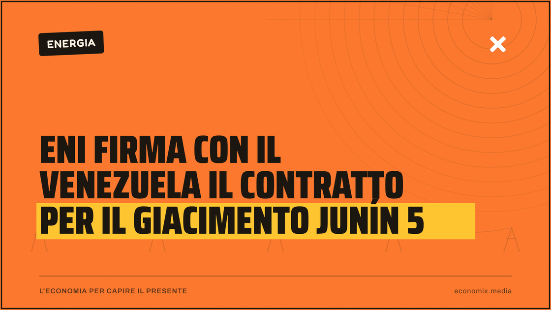 Eni firma con il Venezuela il contratto per il giacimento Junín 5: immagine in evidenza per Economix