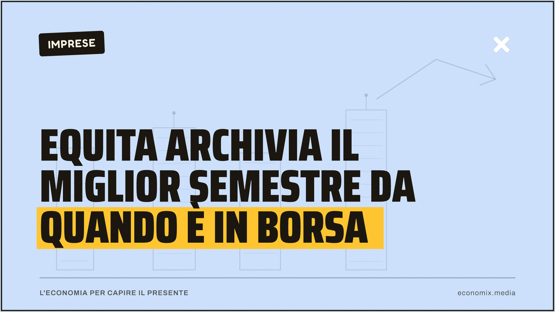 EQUITA archivia il miglior semestre da quando è in Borsa: immagine in evidenza per Economix