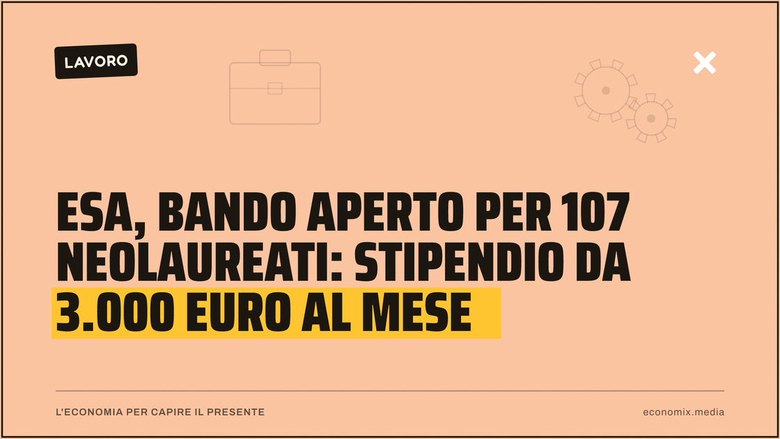 Esa, bando aperto per 107 neolaureati: stipendio da 3.000 euro al mese: immagine in evidenza per Economix