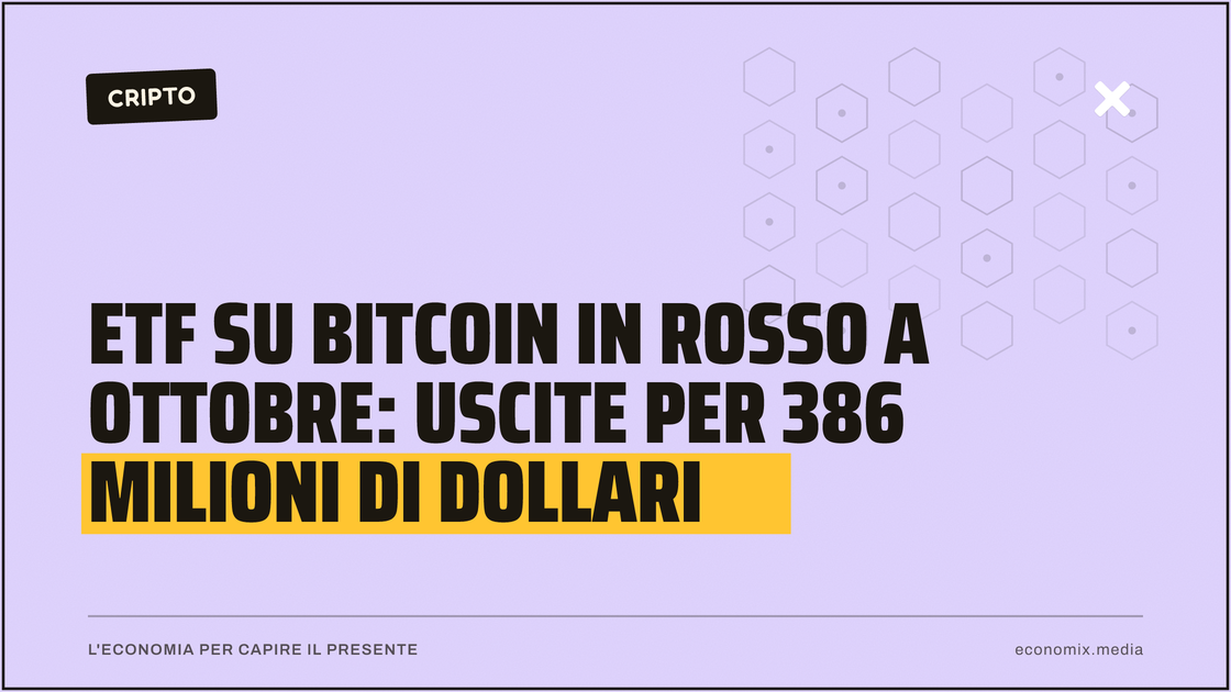 ETF su Bitcoin in rosso a ottobre: uscite per 386 milioni di dollari: immagine in evidenza per Economix