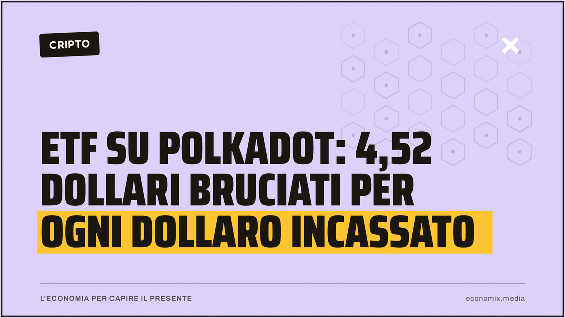 ETF su Polkadot: 4,52 dollari bruciati per ogni dollaro incassato: immagine in evidenza per Economix